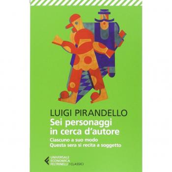 Sei personaggi in cerca d'autore-Ciascuno a suo modo-Questa sera si recita a soggetto. Ediz. illustrata