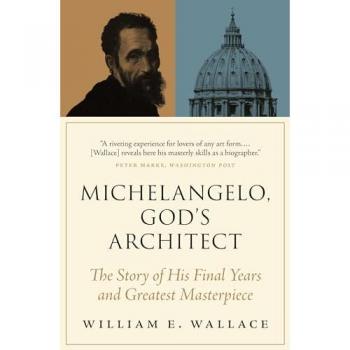 Michelangelo, God's Architect : The Story of His Final Years and Greatest Masterpiece