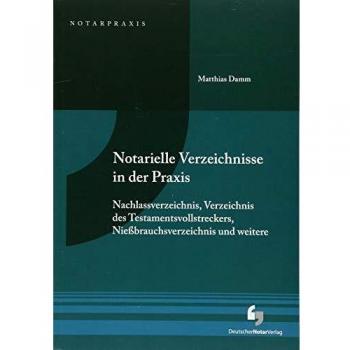 Notarielle Verzeichnisse in der Praxis: Nachlassverzeichnis, Verzeichnis des Testamentsvollstreckers, Nießbrauchsverzeichnis und weitere
