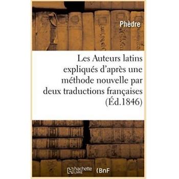 Les Auteurs latins expliqués d'après une méthode nouvelle par deux traductions françaises