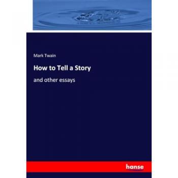 How to Tell a Story: and other essays