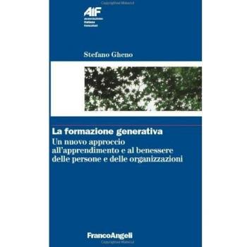 La formazione generativa. Un nuovo approccio all'apprendimento e al benessere delle persone e delle organizzazioni