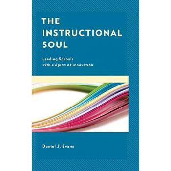 The Instructional Soul: Leading Schools with a Spirit of Innovation