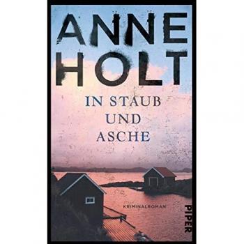 Anne Holt In Staub Und Asche: Kriminalroman (Hanne-Wilhelmsen-Reihe, Band 10)