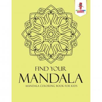 Find Your Mandala : Mandala Coloring Book for Kids