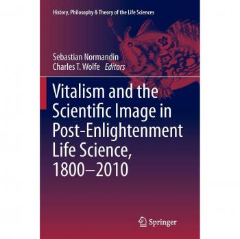Vitalism and the Scientific Image in Post-Enlightenment Life