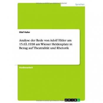 Analyse der Rede von Adolf Hitler am 15.03.1938 am Wiener Heldenplatz in Bezug auf Theatralität und Rhetorik