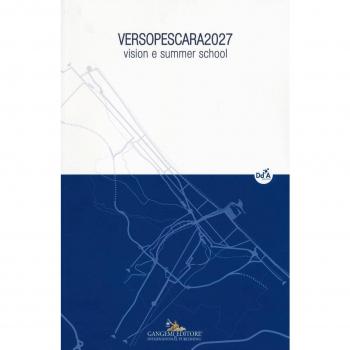 VersoPescara 2027. Vision e summer school. Ediz. illustrata. Vol. 1