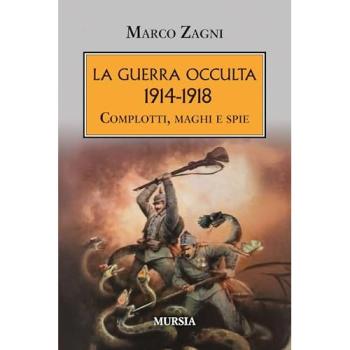 La guerra occulta. 1914-1918. Complotti, maghi e spie