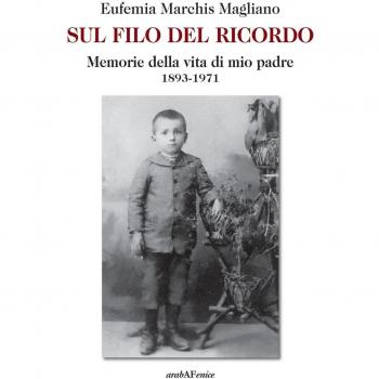 Sul filo del ricordo. Memorie della vita di mio padre