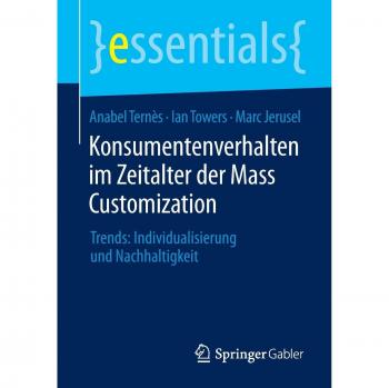 Ternès, Anabel: Konsumentenverhalten im Zeitalter der Mass Customization
