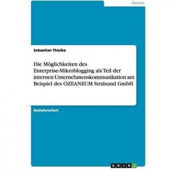 Die Möglichkeiten des Enterprise-Mikroblogging als Teil der internen Unternehmenskommunikation am Beispiel des OZEANEUM Stralsund GmbH