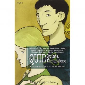 Quid. Quinta dimensione. 6 racconti ai confini della realtà