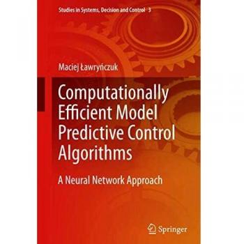 Computationally Efficient Model Predictive Control Algorithms: A Neural Network Approach