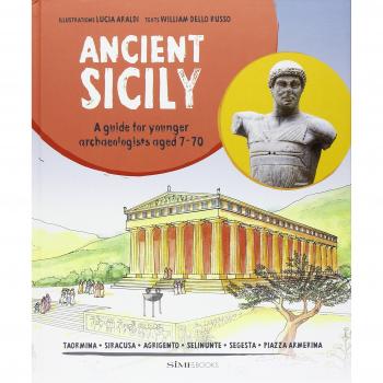 Ancient Sicily. A guide for younger archaeologist aged 7-70