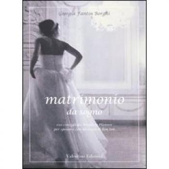 Matrimonio da sogno. 100 consigli da wedding planner per sposarsi con un tocco di bon ton