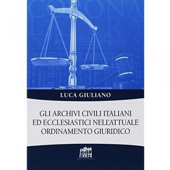 Gli archivi civili italiani ed ecclesiastici nell'attuale ordinamento giuridico