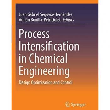 Process Intensification in Chemical Engineering: Design Optimization and Control
