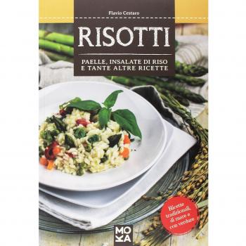 Risotti. Paelle, insalate di riso e tante altre ricette
