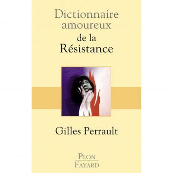 Dictionnaire amoureux de la Résistance