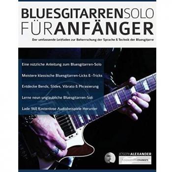 Alexander, Mr Joseph Bluesgitarren-Solo Für Anfänger: Der Umfassende Leitfaden Zur Beherrschung Der Sprache & Technik Der Bluesgitarre (Anfänger Bluesgitarre, Band 1)