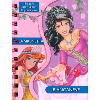 La sirenetta-Biancaneve. Fiabe e attività con le principesse. Ediz. illustrata
