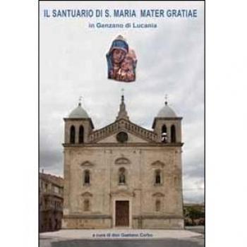 Il santuario di S. Maria Mater Gratiae in Genzano di Lucania