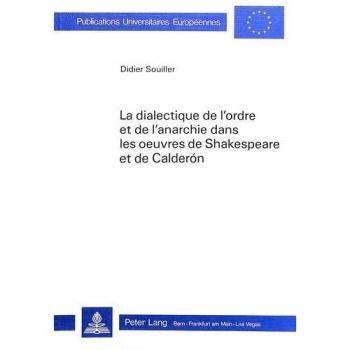 La dialectique de l'ordre et de l'anarchie dans les oeuvres de Shakespeare et de Calderón