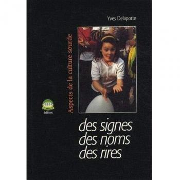 Des signes, des noms, des rires : Aspects de la culture sourde