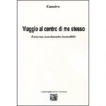 Viaggio al centro di me stesso. L'eterno movimento immobile