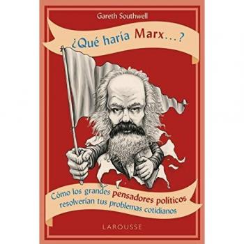 QUÉ HARÍA MARX...?