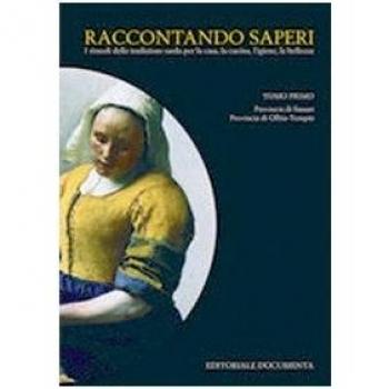 Raccontando saperi. I rimedi della tradizione popolare sarda per la casa, la cucina, l'igiene, la bellezza