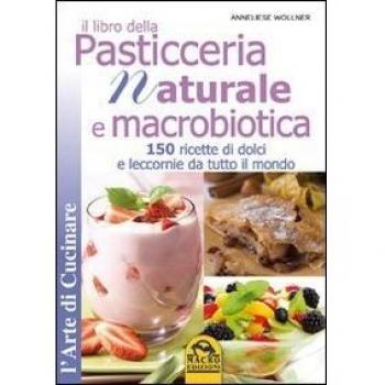 Il Libro della Pasticceria Naturale e Macrobiotica