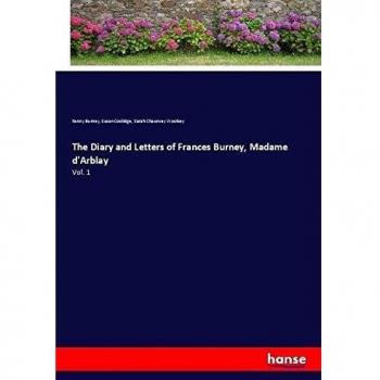 The Diary and Letters of Frances Burney, Madame d'Arblay: Vol. 1