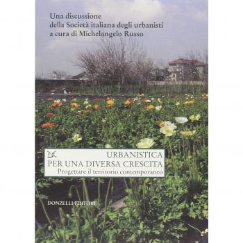 Urbanistica per una diversa crescita. Progettare il territorio contemporaneo