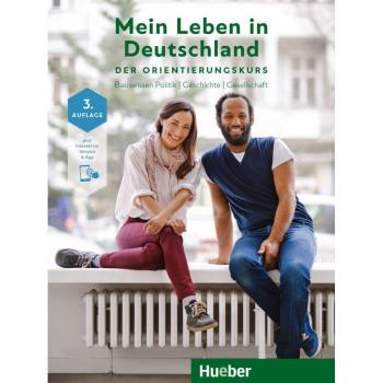 Mein Leben in Deutschland Der Orientierungskurs: Basiswissen Politik | Geschichte | Gesellschaft.Deutsch als Zweitsprache / Kursbuch plus interaktive Version