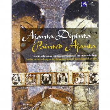 Ajanta dipinta. Studio sulla tecnica e sulla conservazione del sito rupestre indiano. Ediz. italiana e inglese