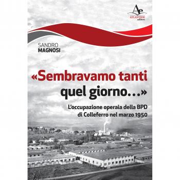 Â«Sembravamo tanti quel giorno...Â». L'occupazione operaia della BPD di Colleferro nel marzo 1950