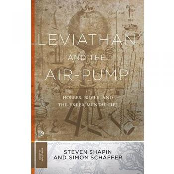 Leviathan and the Air-Pump: Hobbes, Boyle, and the Experimental Life