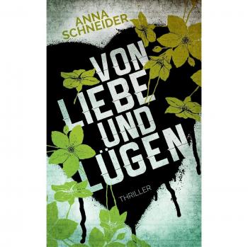 Anna Schneider Von Liebe Und Lügen