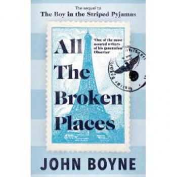 All The Broken Places: The Sequel to The Boy In The Striped Pyjamas
