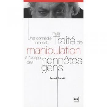 Une comédie infernale : Petit traité de manipulation à l'usage des honnêtes gens