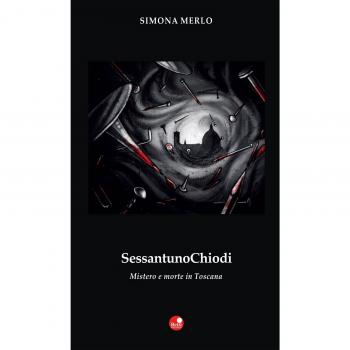 Sessantuno chiodi. Mistero e morte in Toscana