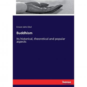 Buddhism: Its historical, theoretical and popular aspects