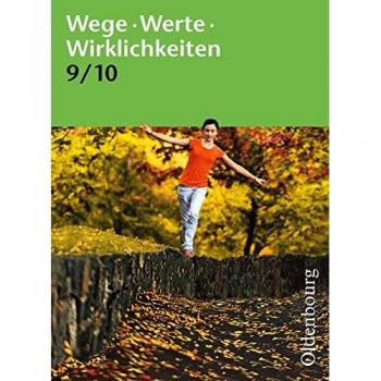 Wege. Werte. Wirklichkeiten. Jahrgangsstufe 9/10. Schülerbuch