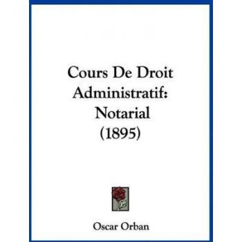 Cours De Droit Administratif: Notarial (1895)