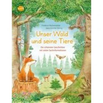Unser Wald und seine Tiere. Die schönsten Geschichten mit vielen Sachinformationen