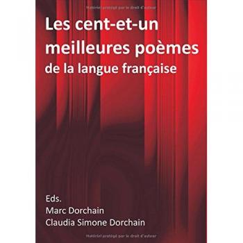 Les cent-et-un meilleures poèmes de la langue française: Choisis par Marc & Claudia Dorchain