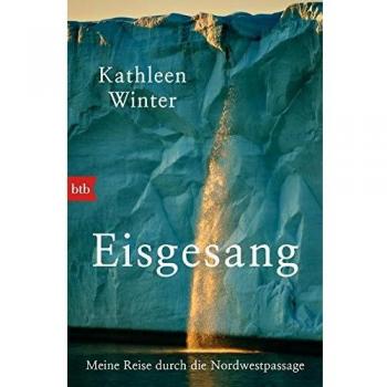 Eisgesang: Meine Reise durch die Nordwestpassage