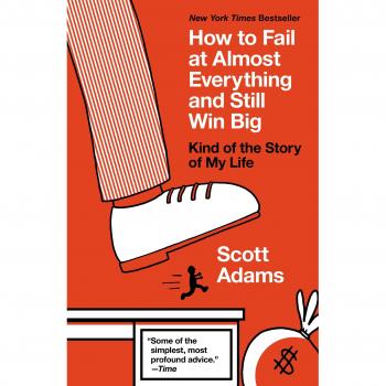 How to Fail at Almost Everything and Still Win Big: Kind of the Story of My Life